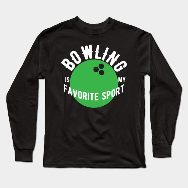 Bowling is my favorite sport Long Sleeve T-Shirt by quotesTshirts